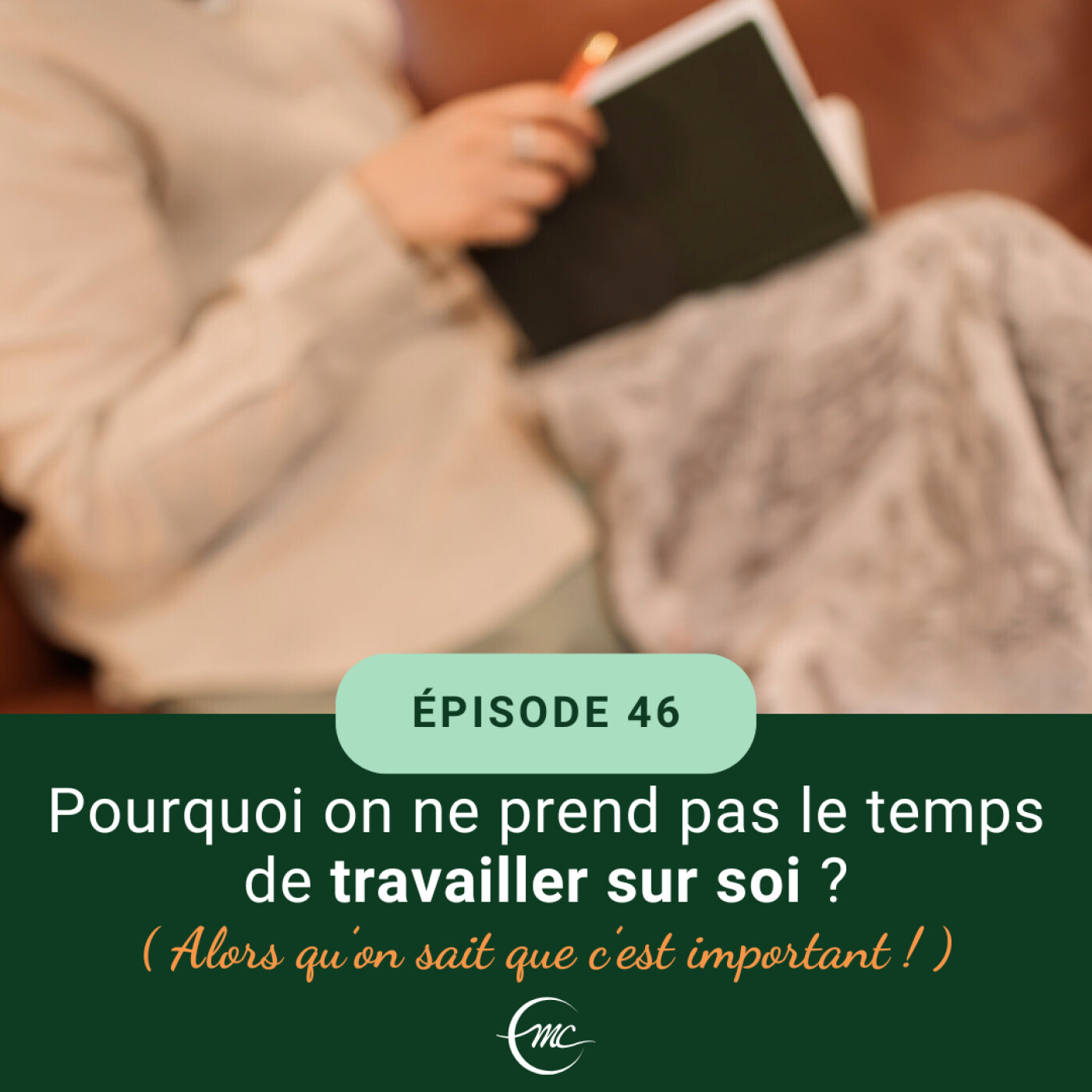 46 - Pourquoi on ne prend pas le temps de travailler sur soi ? (Alors qu'on sait que c'est important !) 46 - Pourquoi on ne prend pas le temps de travailler sur soi ? (Alors qu'on sait que c'est important !)
