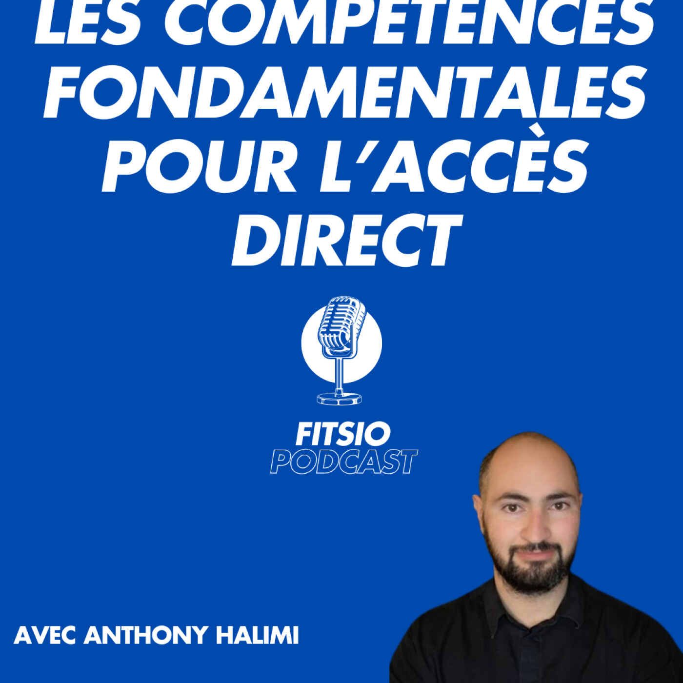 S2Ep4 Les compétences fondamentales pour l’accès direct (avec Anthony Halimi) 2/2