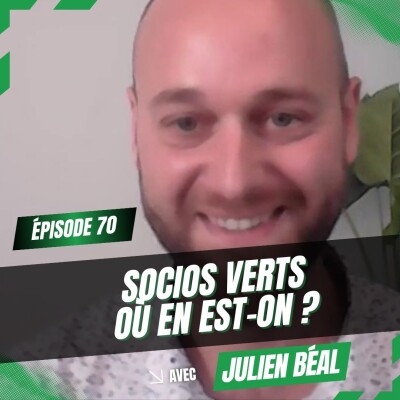 #70 Entrée au capital de l'ASSE, où en sont les Socios Verts ?, avec Julien Béal cover