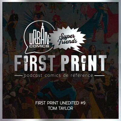 First Print Unedited #9 - Interview with Tom Taylor [Full English] cover