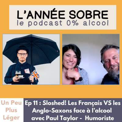 L' Année Sobre - Ep. 11: Sloshed ! Les Français VS les Anglais face à l’alcool avec Paul Taylor - Humoriste cover