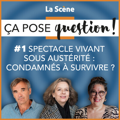 EP1 / Spectacle vivant sous austérité : condamnés à survivre ? cover