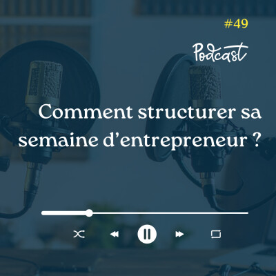 3 Minutes Pour Entreprendre #49 - Comment structurer sa semaine d'entrepreneur cover