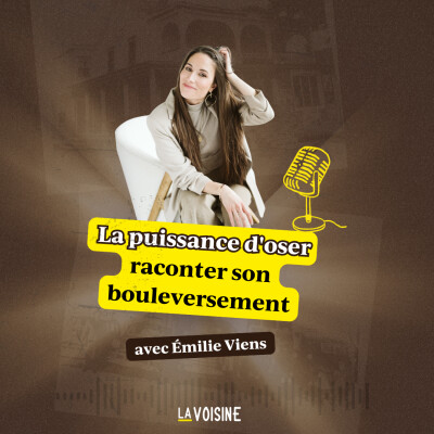 Ép. 40 // La puissance d'oser raconter son bouleversement avec Émilie Viens cover