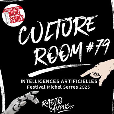 Culture Room #79 - INTELLIGENCES ARTIFICIELLES - Festival Michel Serres 2023 cover