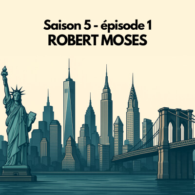 S05E01 - L'histoire de Robert Moses, le maître de la construction new yorkaise cover