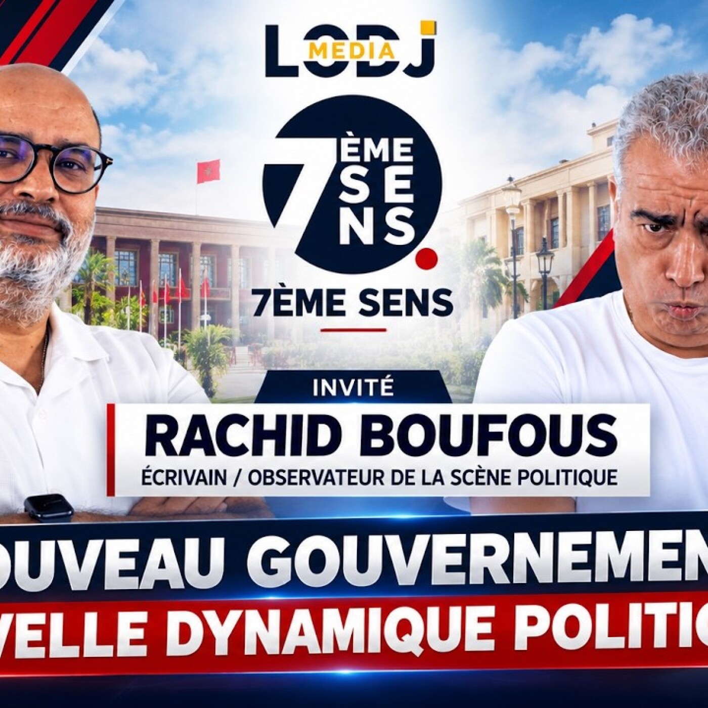 7ème Sens avec Rachid Boufous : Nouveau gouvernement.. Nouvelle dynamique Politique ?
