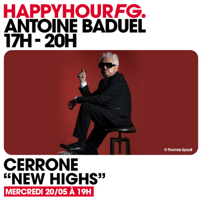 HAPPY HOUR FG AVEC ANTOINE BADUEL. L'INTERVIEW : CERRONE cover