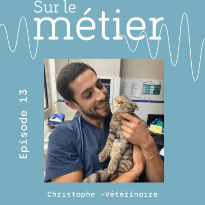 #13 CHRISTOPHE : VETERINAIRE-SON METIER RÊVE ET LA PLACE DES ANIMAUX DANS NOS VIES. cover