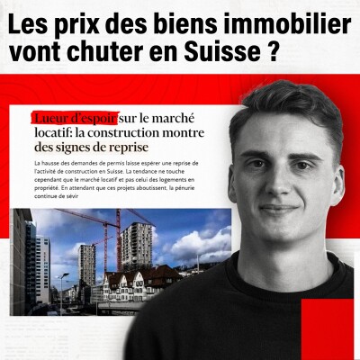 Les prix des biens immobilier vont chuter en Suisse ? - Avec Robert Ischer cover