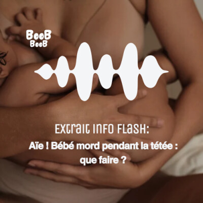 Extrait Info Flash : Aïe ! Bébé mord pendant la tétée : que faire ? cover