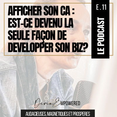 Ep 11 - Afficher son chiffre d'affaires: est-ce devenu la seule solution pour développer son business? cover