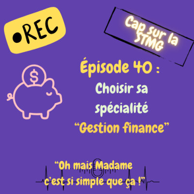 Podcast 40 : ""Oh mais Madame c'est si simple que ça !" - Option Gestion Finance cover