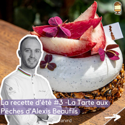 La recette d’été #3 - La Tarte aux Pêches d’Alexis Beaufils cover