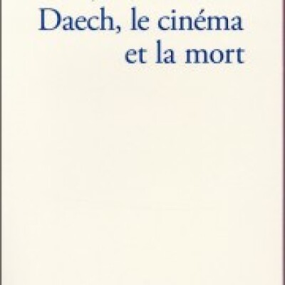 Daech ; le cinéma et la mort cover