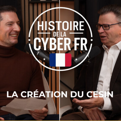 🎙️ Histoire de la Cyber Française – L’apparition des premiers RSSI et création du CESIN cover