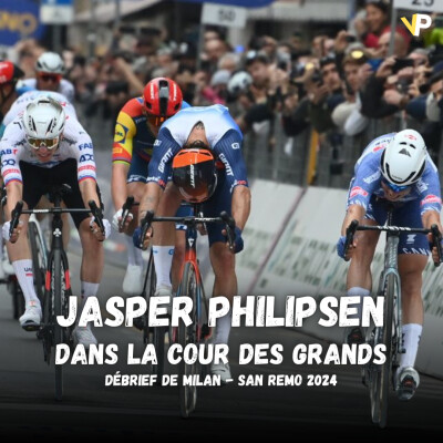 Vélo Podcast n°68 : Jasper Philipsen dans la cour des grands, débrief de Milan - San Remo 2024 ! cover