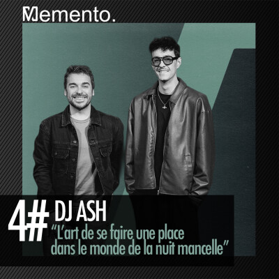 L'ART DE SE FAIRE UNE PLACE DANS LE MONDE DE LA NUIT MANCELLE : RENCONTRE AVEC DJ ASH cover