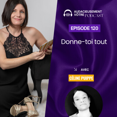 Episode 120 : Donne-toi tout ! (Interview de Céline Puippe) cover