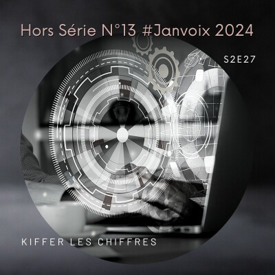 S2E27 : Hors Série N°13 #Janvoix2024 - Kiffer les chiffres 🤓😵‍💫 cover