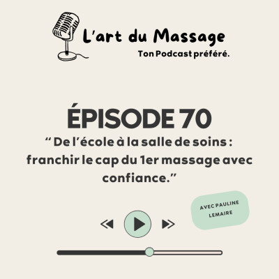 Épisode 70 - De l'école à la salle de soins : franchir le cap du 1er massage avec confiance. cover