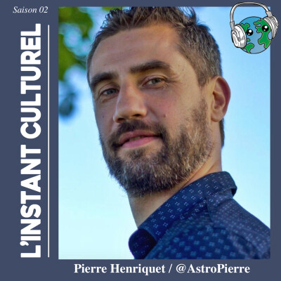 Pierre Henriquet @AstroPierre dans l’instant culturel cover