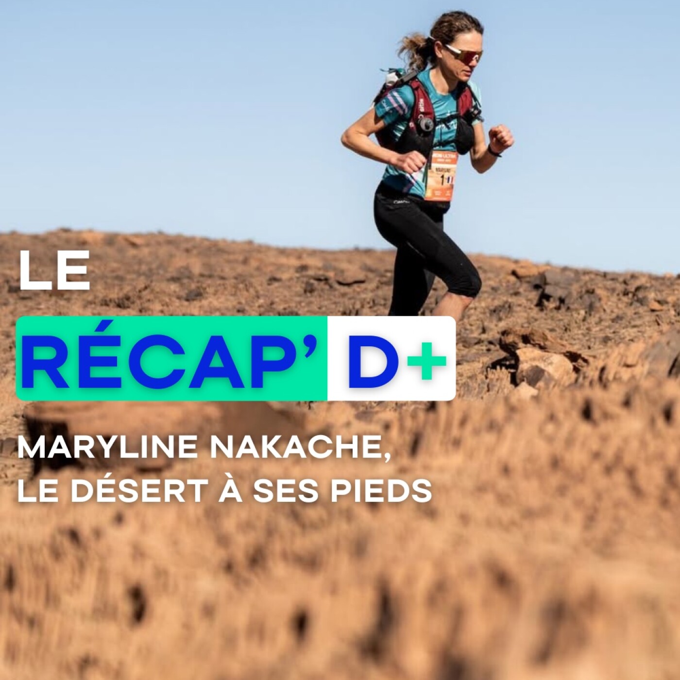 Récap D+ #30 - Maryline Nakache : Le désert à ses pieds