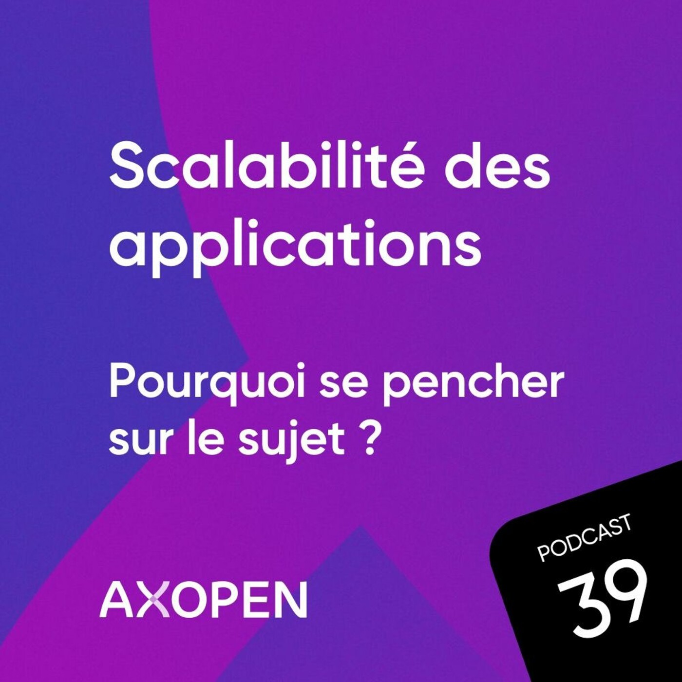 Scalabilité des applications - Pourquoi se pencher sur le sujet ?
