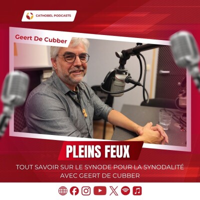 Pleins Feux sur Geert De Cubber : cinq ans après, quel bilan pour le Synode sur la synodalité ? cover