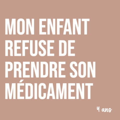 Maman : Mon enfant refuse de prendre son médicament (4 ans). Ça rassure les parents ! cover