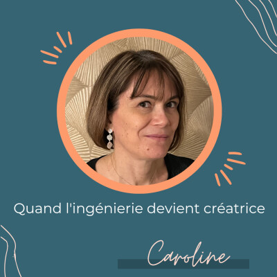 Quand l'ingénierie devient créatrice - Regards Croisée avec Caroline MAGUERITAT cover
