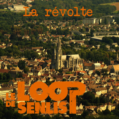 Le Loop de Senlis - S2E13 - La révolte cover