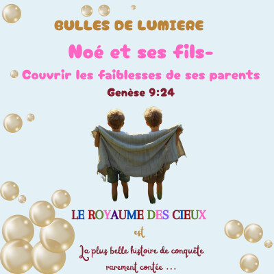 Noé et ses fils - Ne pas exposer les faiblesses de ses parents cover