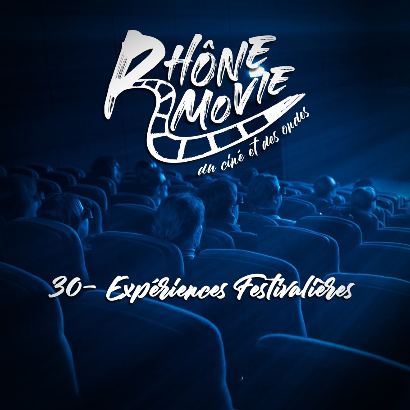 Rhône Movie - Expériences Festivalières - Episode 30 episode artwork
