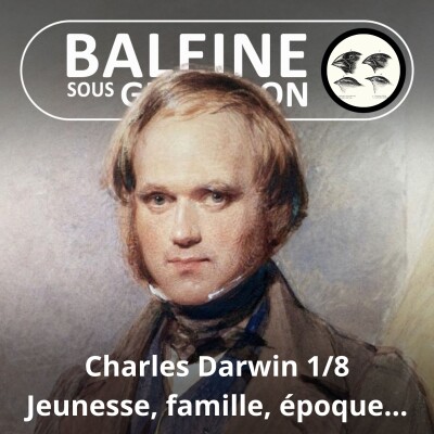 S03E88 Charles Darwin 1/8 : Époque, famille, enfance (Jean-Claude Simard) cover