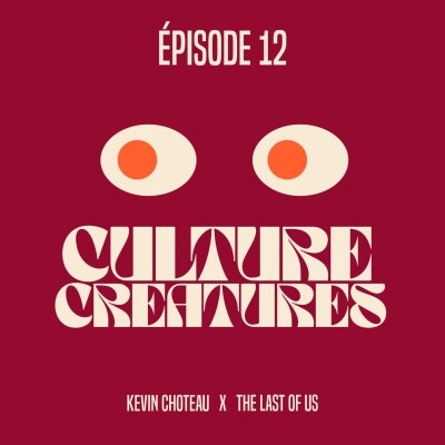 Culture Creatures #12 - Kévin Choteau x The Last Of Us cover