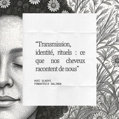 Transmission, identité, rituels : ce que nos cheveux racontent de nous avec Gladys - fondatrice de Dalinga cover