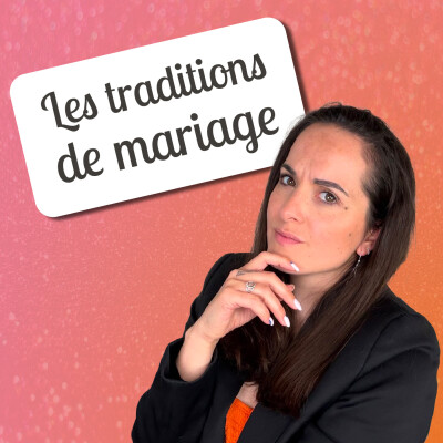 🎙 Les conseils d'Albane – Les traditions de mariage et leurs origines cover
