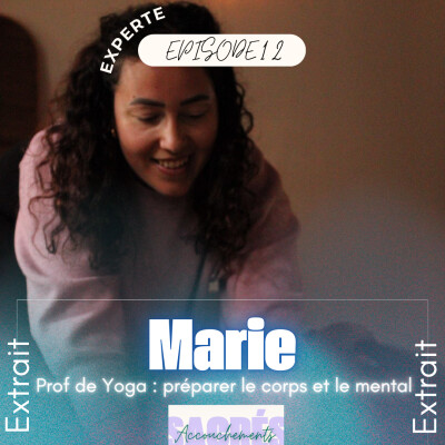 [EXTRAIT] Ep 12 Marie- Experte - Prof de Yoga préparer le corps et le mental cover