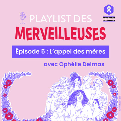 Episode 5 : L'appel des mères, avec Ophélie Delmas cover