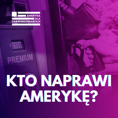 5 dolarów za galon. Dlaczego Ameryka znów wpada w tę samą pułapkę, czyli ceny benzyny, kryzys zaufania i potęga USA. cover