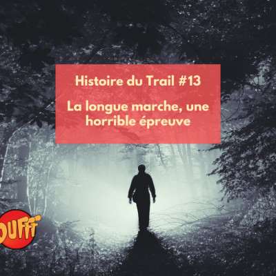 Histoire du trail #13 - La longue marche, une horrible épreuve cover