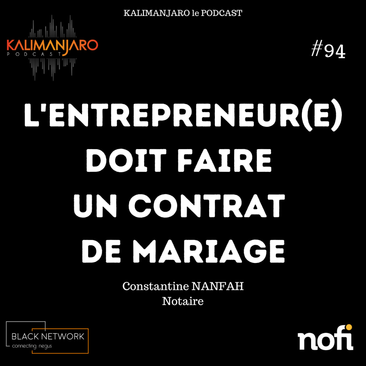 Kalimanjaro épisode #94: Conseil d'une notaire: l'entrepreneur(e) doit faire un contrat de mariage avec Constantine NANFAH episode artwork