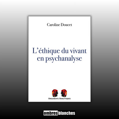 Caroline Doucet → L'éthique du vivant en psychanalyse cover
