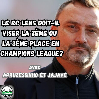 Le RC Lens doit-il viser la 2ème ou la 3ème place en Champions League ? cover