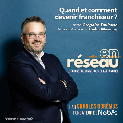 Quand et comment devenir franchiseur ? // Grégoire Toulouse, Avocat Associé - Taylor Wessing cover