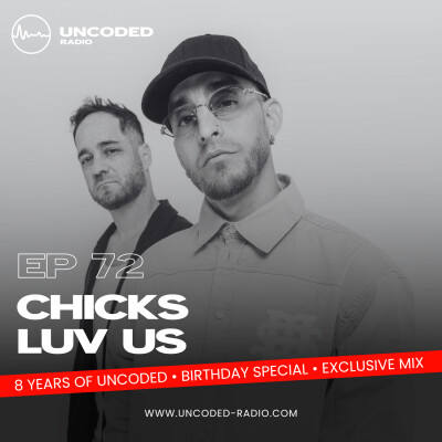 EP72 — Uncoded Radio presents Uncoded Session: 8th Anniversary Exclusive Mix — Chicks Luv Us [Tech House, Minimal / Deep Tech] cover