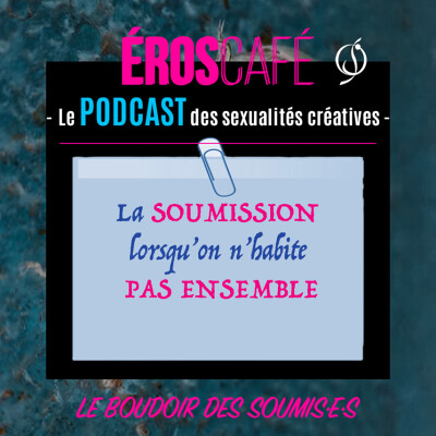 La SOUMISSION lorsqu'on N’HABITE PAS ENSEMBLE - Le Boudoir des soumis·e·s (3) cover
