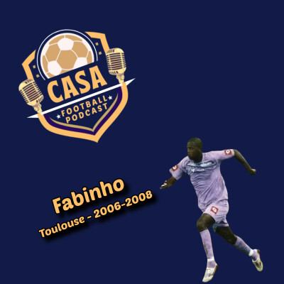 Casa Football Podcast – Épisode 17 : Fabinho, le Brésilien aux six doigts qui a conquis Toulouse cover