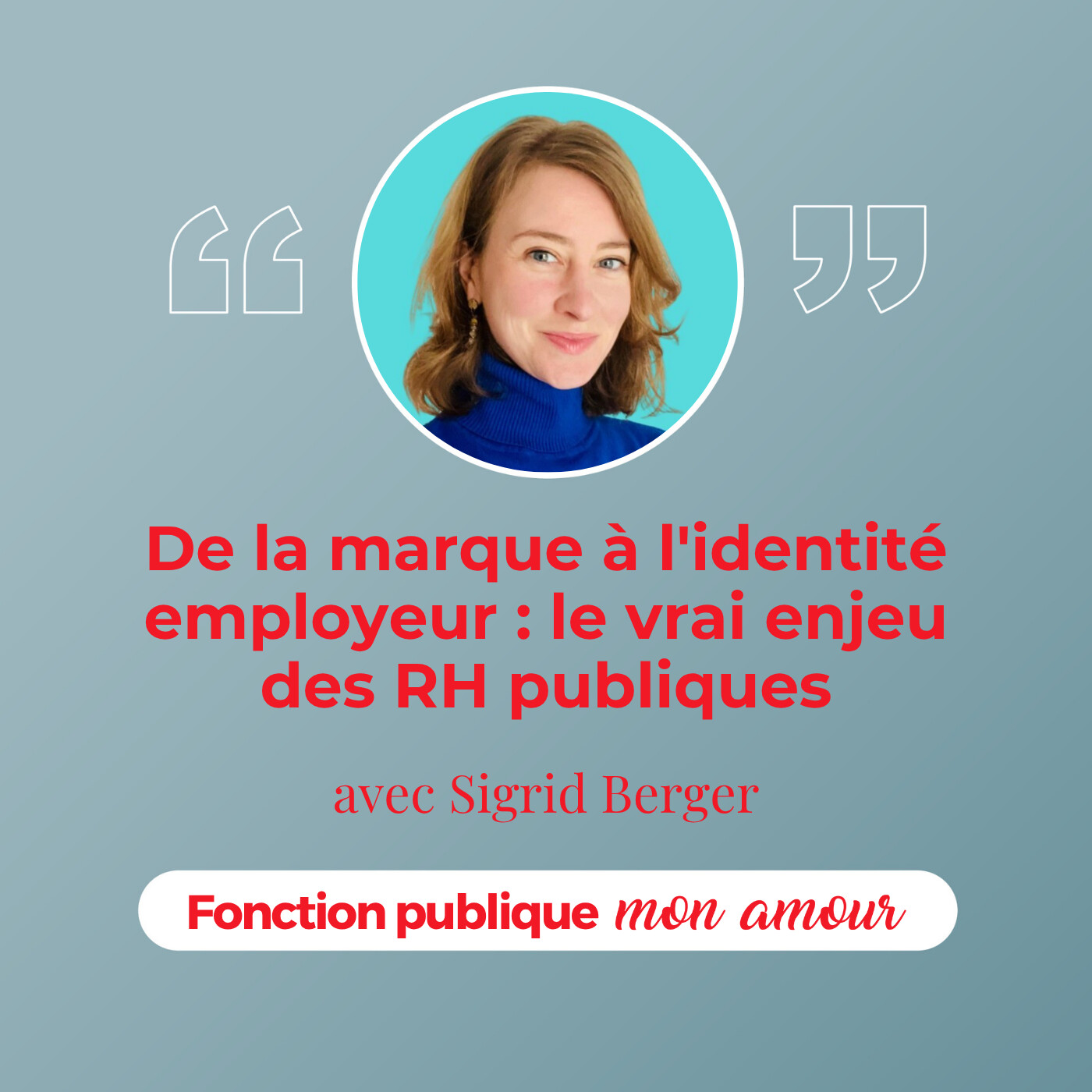 De la marque à l'identité employeur : le vrai enjeu des RH publiques avec Sigrid Berger De la marque à l'identité employeur : le vrai enjeu des RH publiques avec Sigrid Berger